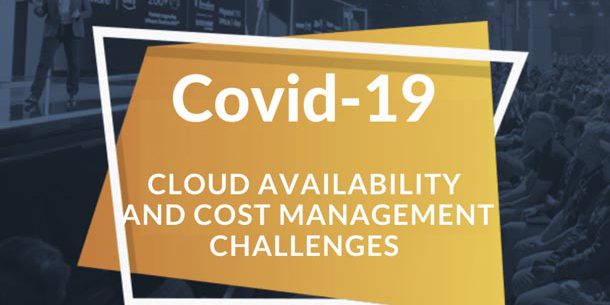 COVID-19 – CLOUD AVAILABILITY AND COST MANAGEMENT