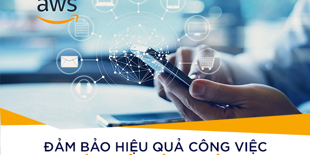 Đảm bảo hiệu quả công việc khi làm việc từ xa với AWS